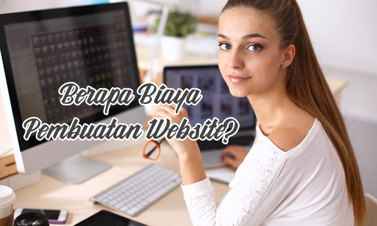 Berapa Sebenarnya Biaya Pembuatan Website?