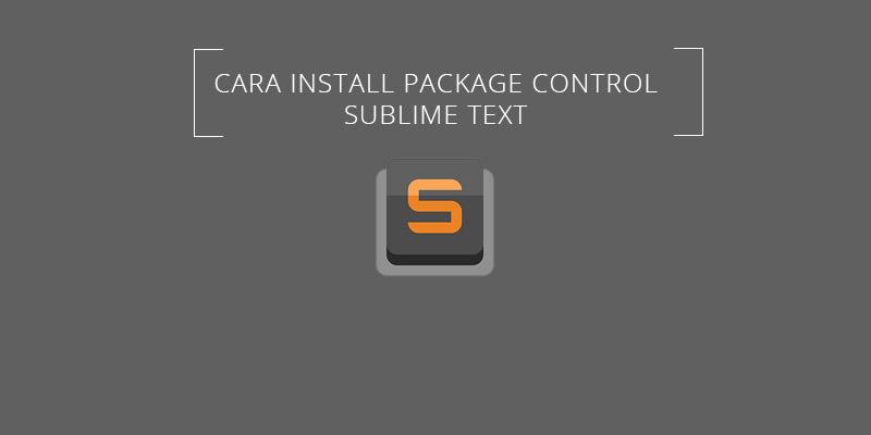 Cara Install Package Control Sublime Text